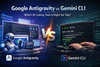 Google Antigravity vs Gemini CLI: Which AI Coding Tool Is Right for You?
