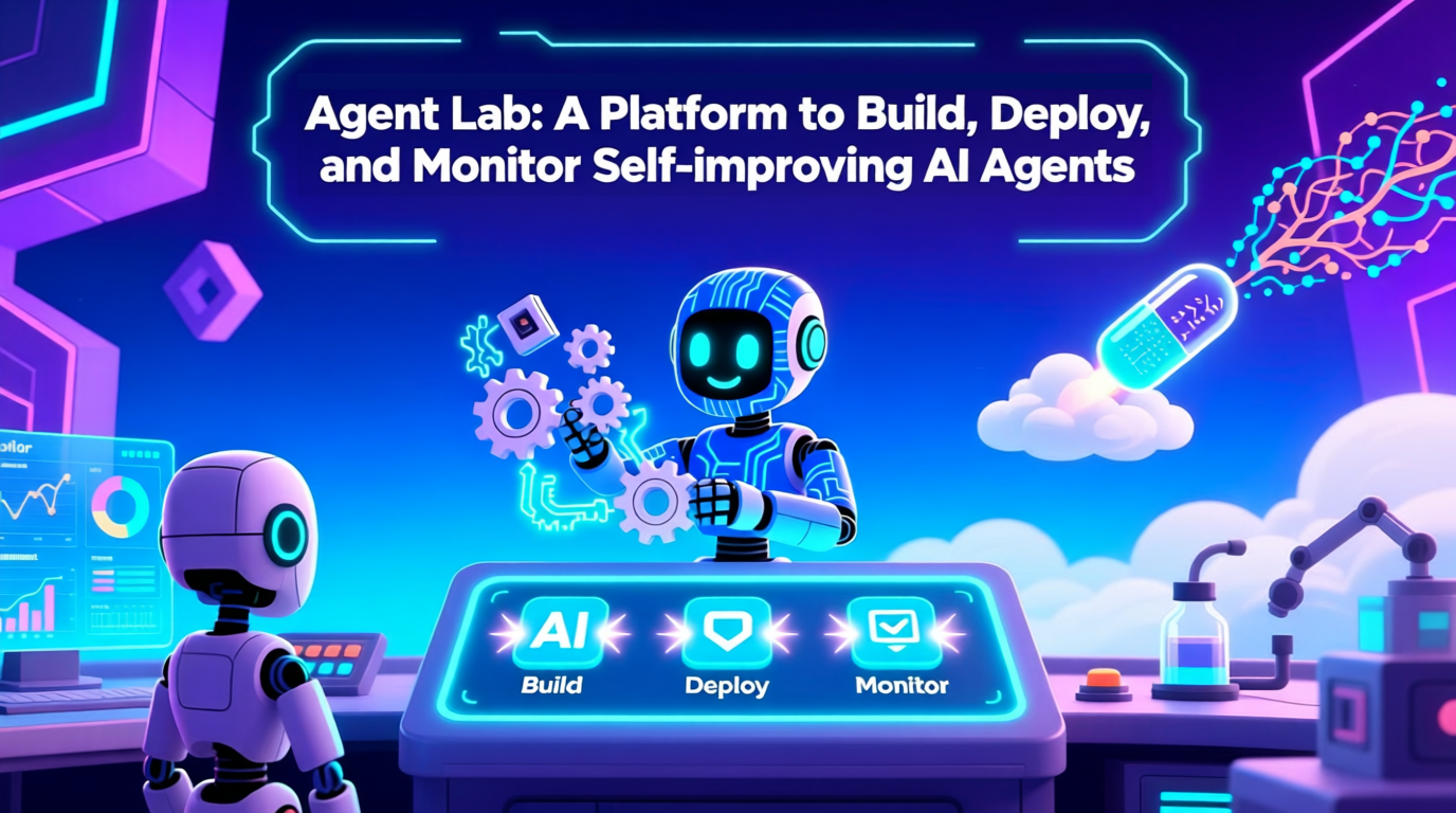 Meet Agent Lab: A Platform to Build, Deploy, and Monitor Self-improving ...